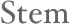 Stem